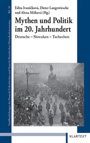 Mythen und Politik im 20. Jahrhundert Deutsche, Slowaken, Tschechen