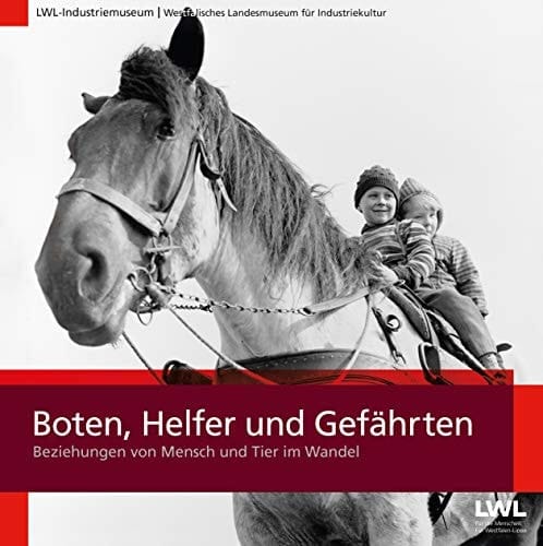 Boten, Helfer und Gefährten Beziehungen von Mensch und Tier im Wandel : Ausstellungskatalog