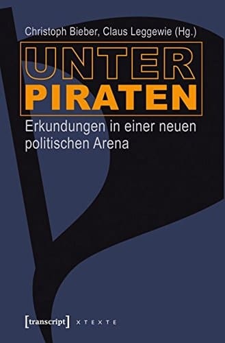 Unter Piraten Erkundungen in einer neuen politischen Arena