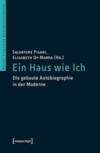 Ein Haus wie ich die gebaute Autobiographie in der Moderne
