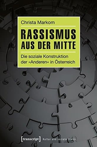 Rassismus aus der Mitte die soziale Konstruktion der "Anderen" in Österreich