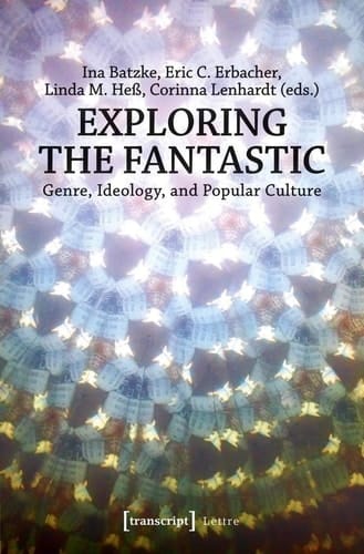 Exploring the Fantastic Genre, Ideology, and Popular Culture