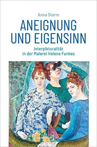 Aneignung und Eigensinn Interpikturalität in der Malerei Helene Funkes