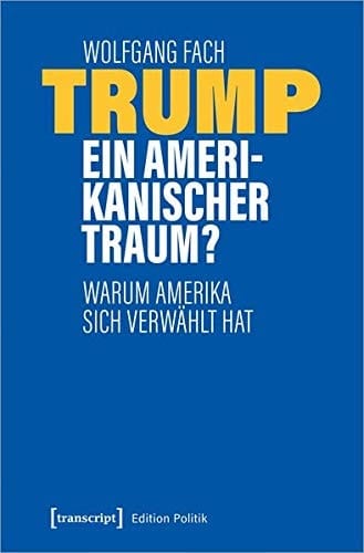 Trump - ein amerikanischer Traum? warum Amerika sich verwählt hat