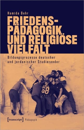 Friedenspädagogik und religiöse Vielfalt Bildungsprozesse deutscher und jordanischer Studierender
