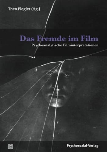 Das Fremde im Film psychoanalytische Filminterpretationen