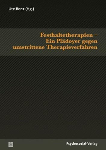 Festhaltetherapien ein Plädoyer gegen umstrittene Therapieverfahren