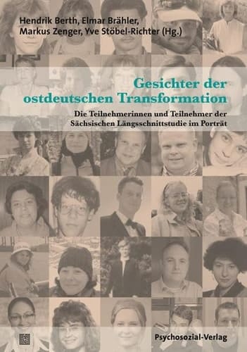Gesichter der ostdeutschen Transformation die Teilnehmerinnen und Teilnehmer der Sächsischen Längsschnittstudie im Porträt