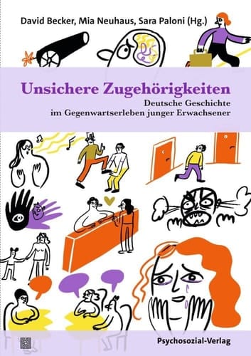 Unsichere Zugehörigkeiten deutsche Geschichte im Gegenwartserleben junger Erwachsener