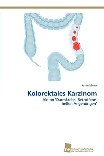Kolorektales Karzinom Aktion "Darmkrebs: Betroffene helfen Angehörigen"