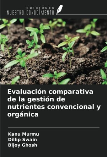 Evaluación comparativa de la gestión de nutrientes convencional y orgánica (Spanish Edition)