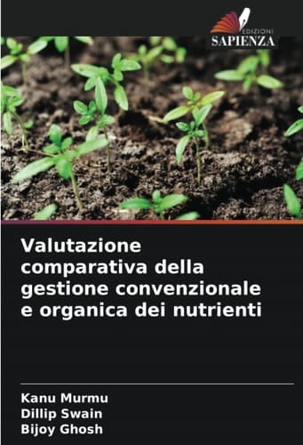 Valutazione comparativa della gestione convenzionale e organica dei nutrienti (Italian Edition)