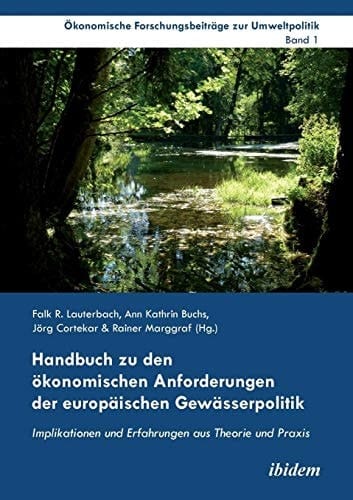Handbuch zu den ökonomischen Anforderungen der europäischen Gewässerpolitik Implikationen und Erfahrungen aus Theorie und Praxis