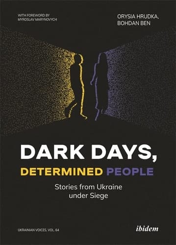 Dark Days, Determined People Stories from Ukraine Under Siege