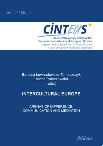 Intercultural Europe Arenas of Difference, Communication, and Mediation