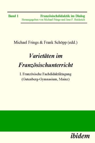 Varietaten im Franzosischunterricht I. Franzosische Fachdidaktiktagung (Gutenberg-Gymnasium, Mainz)