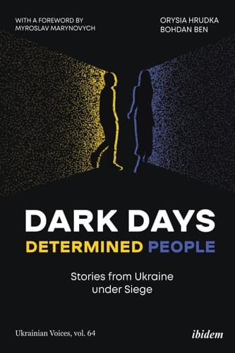 Dark Days, Determined People Stories from Ukraine under Siege
