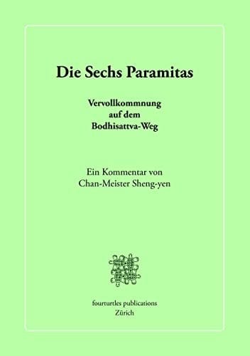 Die Sechs Paramitas Vervollkommnung auf dem Bodhisattva-Weg