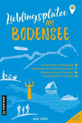 Lieblingsplätze am Bodensee Orte für Herz, Leib und Seele