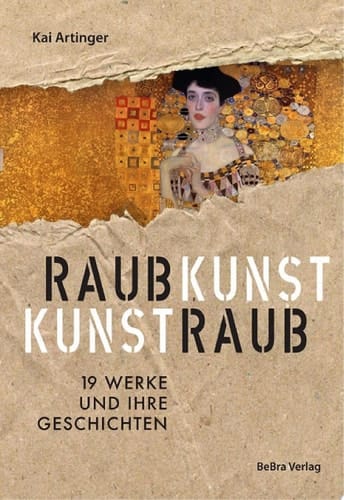 Raubkunst - Kunstraub 19 Werke und ihre Geschichten