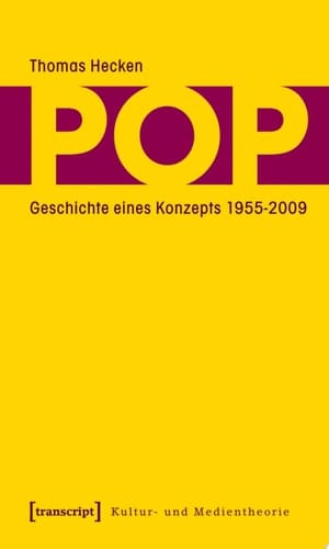 Pop Geschichte eines Konzepts 1955-2009