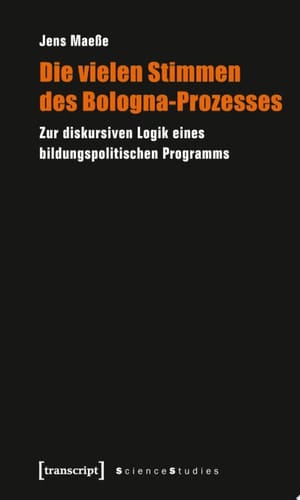 Die vielen Stimmen des Bologna-Prozesses Zur diskursiven Logik eines bildungspolitischen Programms