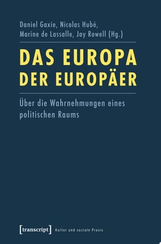 Das Europa der Europäer Über die Wahrnehmungen eines politischen Raums