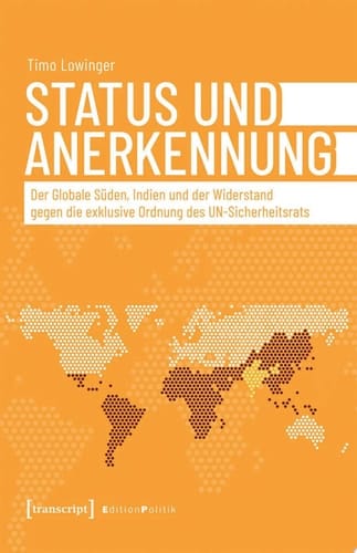 Status und Anerkennung Der Globale Süden, Indien und der Widerstand gegen die exklusive Ordnung des UN-Sicherheitsrats