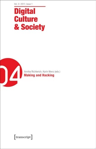 Digital Culture & Society (DCS) Vol. 3, Issue 1/2017 – Making and Hacking