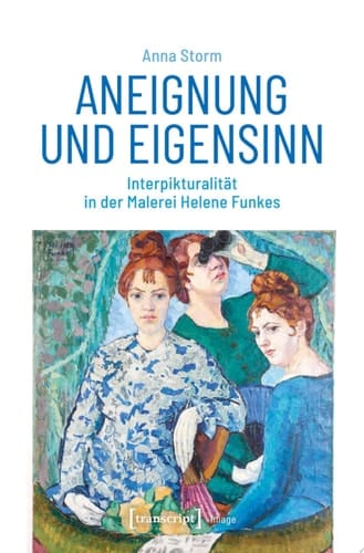 Aneignung und Eigensinn Interpikturalität in der Malerei Helene Funkes