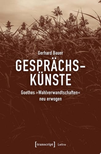 Gesprächskünste Goethes »Wahlverwandtschaften« neu erwogen