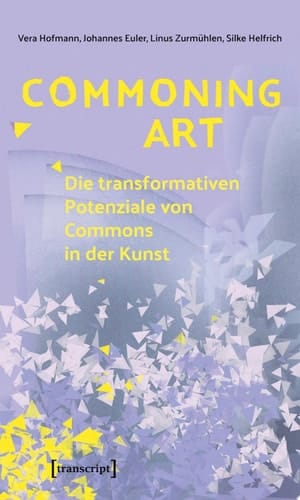 Commoning Art – Die transformativen Potenziale von Commons in der Kunst