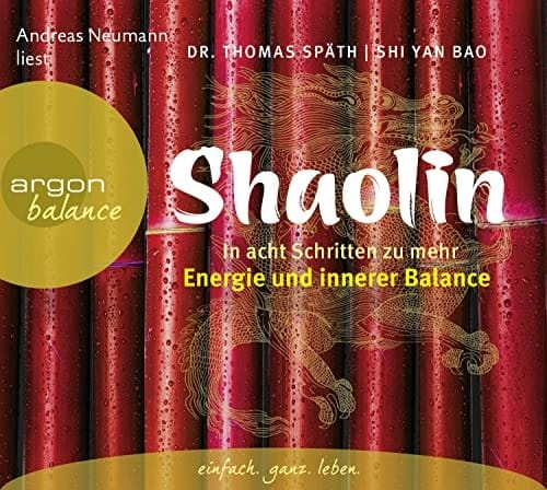 Shaolin: In acht Schritten zu mehr Energie und innerer Balance