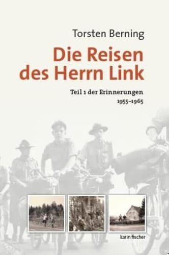 Die Reisen des Herrn Link Erinnerungen 1955 - 1965