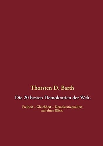 Die 20 besten Demokratien der Welt Freiheit – Gleichheit – Demokratiequalität auf einen Blick