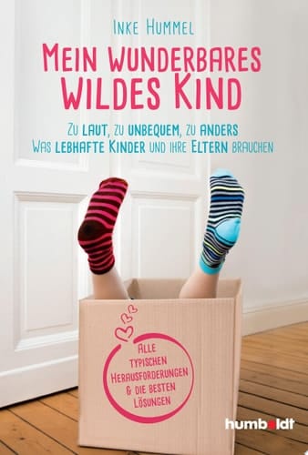 Mein wunderbares wildes Kind Zu laut, zu unbequem, zu anders - Was lebhafte und laute Kinder brauchen. So begleitest du dein Kind gut durchs Leben. Alle typischen Herausforderungen & die besten Lösungen. Spiegel-Bestsellerautorin