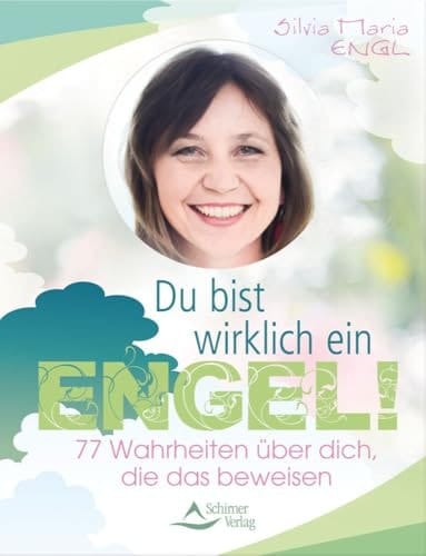 Du bist wirklich ein Engel! 77 Wahrheiten über dich, die das beweisen
