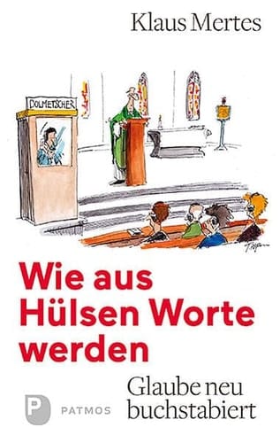 Wie aus Hülsen Worte werden Glaube neu buchstabiert