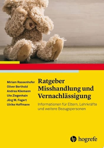 Ratgeber Misshandlung und Vernachlässigung Informationen für Eltern, Lehrkräfte und weitere Bezugspersonen
