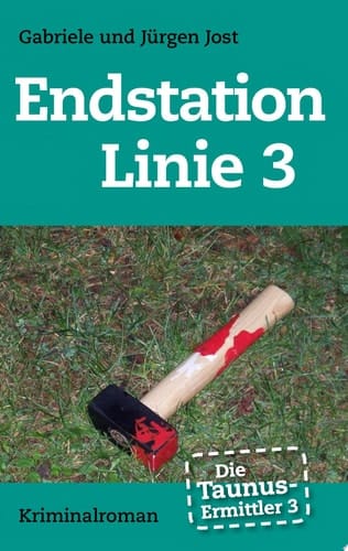 Die Taunus-Ermittler Band 3: Endstation Linie 3 ; Kriminalroman
