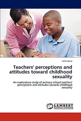 Teachers' Perceptions and Attitudes Toward Childhood Sexuality