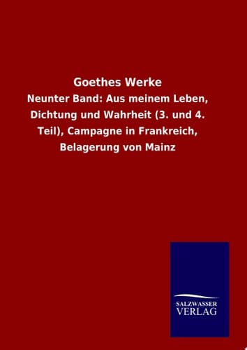 Goethes Werke Neunter Band: Aus meinem Leben, Dichtung und Wahrheit (3. und 4. Teil), Campagne in Frankreich, Belagerung von Mainz