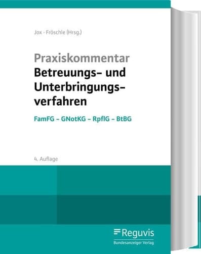 Praxiskommentar Betreuungs- und Unterbringungsverfahren FamFG - GNotKG - RPflG - BtBG