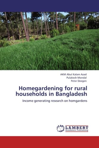 Homegardening for Rural Households in Bangladesh Income Generating Research on Homgardens