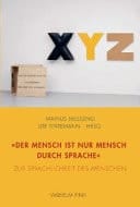 Der Mensch ist nur Mensch durch Sprache - zur Sprachlichkeit des Menschen