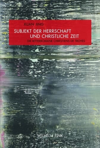 Subjekt der Herrschaft und christliche Zeit - Die Ritterromane Chrestiens de Troyes