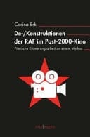 (De- )Konstruktionen der RAF im Post-2000-Kino - filmische Erinnerungsarbeit an einem Mythos