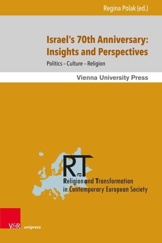 Israel's 70th Anniversary: Insights and Perspectives Politics - Culture - Religion