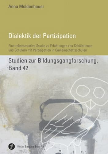 Dialektik der Partizipation Eine rekonstruktive Studie zu Erfahrungen von Schülerinnen und Schülern mit Partizipation in Gemeinschaftsschulen