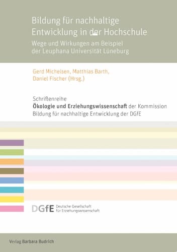 Bildung für nachhaltige Entwicklung in der Hochschule Wege und Wirkungen am Beispiel der Leuphana Universität Lüneburg